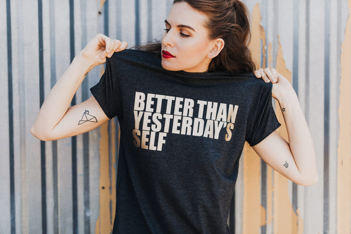 I am Better Than Yesterday&#39;s Self